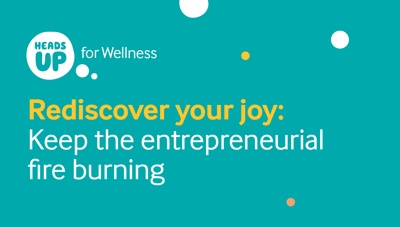 Rediscover your joy: How to keep the entrepreneurial fire burning