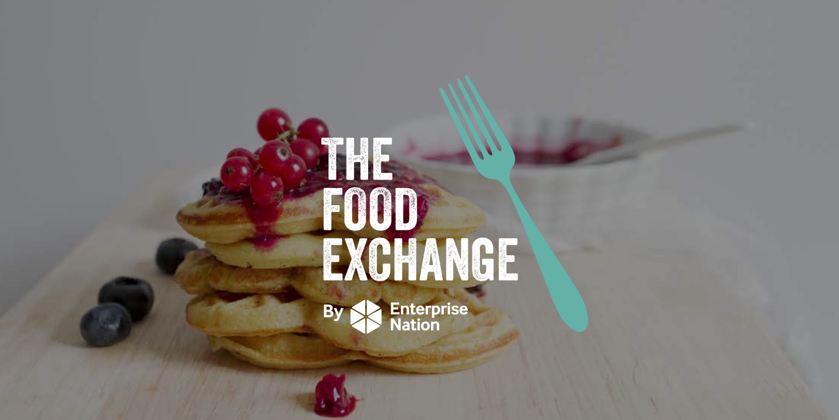 The Food Exchange: Start and grow a food & drink business