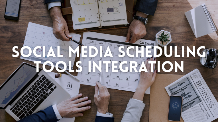 Social Media Scheduling Tools Integration